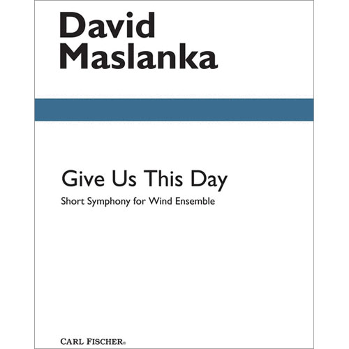 我らに今日の糧を与えたまえ 吹奏楽のための小交響曲：デイヴィッド・マスランカ [吹奏楽中編成]