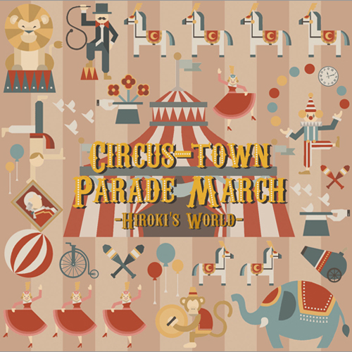 サーカスタウン・パレード・マーチ 高橋宏樹の世界 ：さまざまな演奏者による [吹奏楽CD]